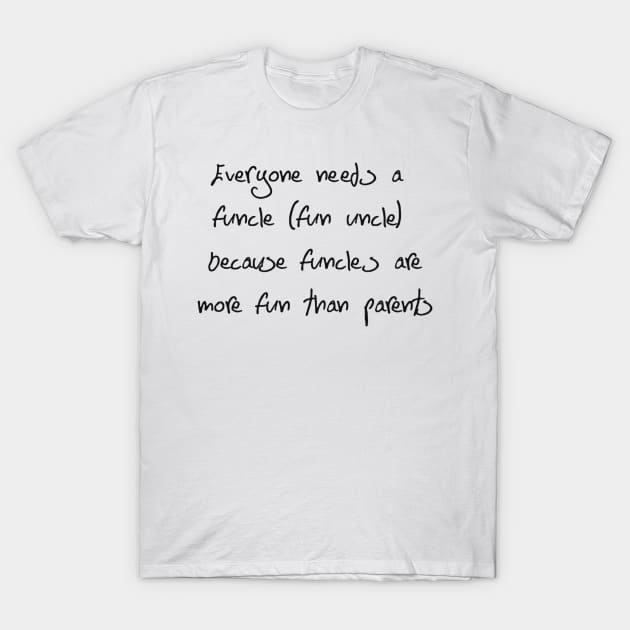 Funcle (Fun + Uncle) T-Shirt by ButterfliesT